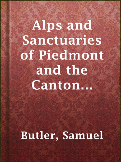 Upplýsingar um Alps and Sanctuaries of Piedmont and the Canton Ticino eftir Samuel Butler - Til útláns